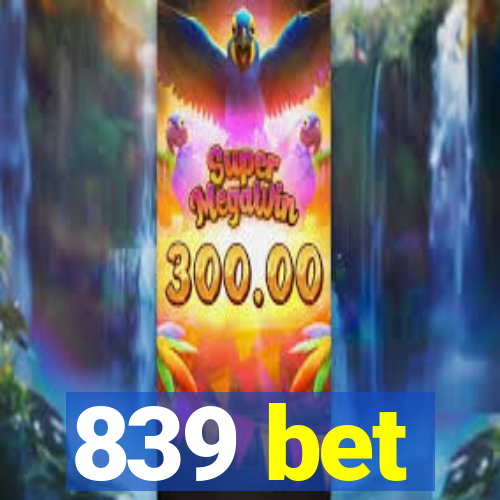 839 bet